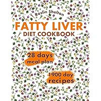 Fatty Liver Diet Cookbook: Improve Your Health and Discover 1900 Day Recipes to Promote Longevity, Cleanse the Liver, Restore Your Energy and Manage NAFLD. 28 Day Meal Plan Included. Fatty Liver Diet Cookbook: Improve Your Health and Discover 1900 Day Recipes to Promote Longevity, Cleanse the Liver, Restore Your Energy and Manage NAFLD. 28 Day Meal Plan Included. Paperback