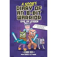 A Noob's Diary of an 8-Bit Warrior: The Eye of Ender (Volume 3) A Noob's Diary of an 8-Bit Warrior: The Eye of Ender (Volume 3) Kindle Paperback Hardcover