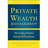 Private Wealth Mangement 9th Ed (PB): The Complete Reference for the Personal Financial Planner, Ninth Edition (Private Wealth Management) Private Wealth Mangement 9th Ed (PB): The Complete Reference for the Personal Financial Planner, Ninth Edition (Private Wealth Management) eTextbook Hardcover