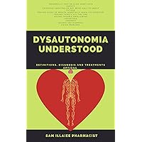 Dysautonomia Understood: definitions, diagnosis and treatments options Dysautonomia Understood: definitions, diagnosis and treatments options Kindle Paperback