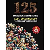 125 Mandalas & Patterns Adult Coloring Book - Vol 1: 125 Mandalas & 125 Patterns | The Most Beautiful and Diverse Mandalas & Patterns for Stress Relief and Relaxation 125 Mandalas & Patterns Adult Coloring Book - Vol 1: 125 Mandalas & 125 Patterns | The Most Beautiful and Diverse Mandalas & Patterns for Stress Relief and Relaxation Hardcover Paperback