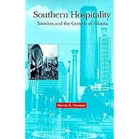 Southern Hospitality: Tourism and the Growth of Atlanta Southern Hospitality: Tourism and the Growth of Atlanta Paperback Hardcover
