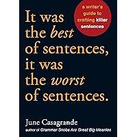 It Was the Best of Sentences, It Was the Worst of Sentences: A Writer's Guide to Crafting Killer Sentences It Was the Best of Sentences, It Was the Worst of Sentences: A Writer's Guide to Crafting Killer Sentences Paperback Kindle