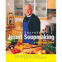 The Secrets of Jesuit Soupmaking: A Year of Our Soups: A Cookbook (Compass) The Secrets of Jesuit Soupmaking: A Year of Our Soups: A Cookbook (Compass) Paperback Kindle