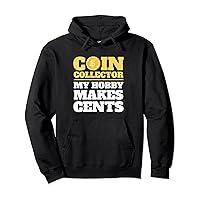 Coin Collector My Hobby Makes Cents Gift Pullover Hoodie
