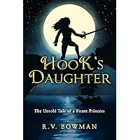 Hook's Daughter: The Untold Tale of a Pirate Princess (The Pirate Princess Chronicles Book 1)