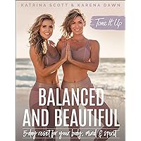 Tone It Up: Balanced and Beautiful: 5-Day Reset for Your Body, Mind & Spirit Tone It Up: Balanced and Beautiful: 5-Day Reset for Your Body, Mind & Spirit Kindle Hardcover