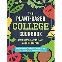 The Plant-Based College Cookbook: Plant-Based, Easy-to-Make, Good-for-You Food The Plant-Based College Cookbook: Plant-Based, Easy-to-Make, Good-for-You Food Paperback Kindle