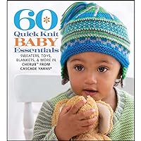 60 Quick Knit Baby Essentials: Sweaters, Toys, Blankets, & More in Cherub™ from Cascade Yarns® (60 Quick Knits Collection) 60 Quick Knit Baby Essentials: Sweaters, Toys, Blankets, & More in Cherub™ from Cascade Yarns® (60 Quick Knits Collection) Paperback