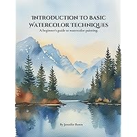 Introduction to Basic Watercolor Techniques.: A beginner's guide to watercolor painting.