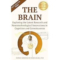 THE BRAIN: Exploring the Latest Research and Neurotechnological Innovations in Cognition and Consciousness (Cutting-Edge Sciences)