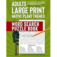 Adult Large Print Native Plant Themed Word Search Puzzle Book: Inspirational and fun brain teaser including strategies and solutions for Teenagers to Seniors (Brain Teaser Word Search Puzzles)