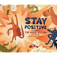Stay Positive: A Children's Picture Book Stay Positive: A Children's Picture Book Kindle Hardcover