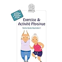 Exercice & Activité Physique: Votre Guide Quotidien (French Edition)