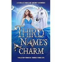Third Name's a Charm: Tales of Trios and Triple Threats (What's in a Name?) Third Name's a Charm: Tales of Trios and Triple Threats (What's in a Name?) Kindle Paperback
