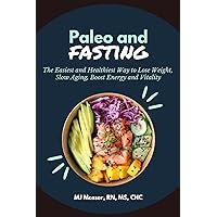 Paleo and Fasting: The Easiest and Healthiest Way to Lose Weight, Slow Aging, Boost Energy and Vitality Paleo and Fasting: The Easiest and Healthiest Way to Lose Weight, Slow Aging, Boost Energy and Vitality Kindle Audible Audiobook Paperback