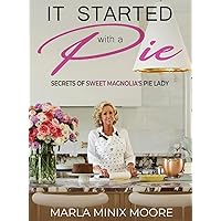 It Started with A Pie Secrets of Sweet Magnolia's Pie Lady It Started with A Pie Secrets of Sweet Magnolia's Pie Lady Hardcover Paperback