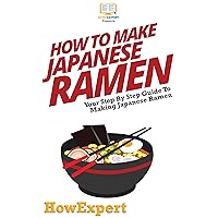How To Make Japanese Ramen: Your Step By Step Guide To Making Japanese Ramen How To Make Japanese Ramen: Your Step By Step Guide To Making Japanese Ramen Kindle Audible Audiobook Paperback