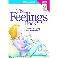 The Feelings Book: The Care & Keeping of Your Emotions (American Girl) (American Girl Library) The Feelings Book: The Care & Keeping of Your Emotions (American Girl) (American Girl Library) Paperback School & Library Binding
