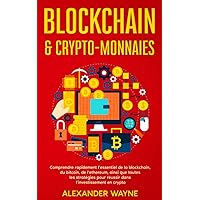 Blockchain & crypto-monnaies: Comprendre rapidement l’essentiel de la blockchain, du bitcoin, de l’ethereum, ainsi que toutes les stratégies pour ... l’investissement en crypto (French Edition) Blockchain & crypto-monnaies: Comprendre rapidement l’essentiel de la blockchain, du bitcoin, de l’ethereum, ainsi que toutes les stratégies pour ... l’investissement en crypto (French Edition) Kindle Paperback
