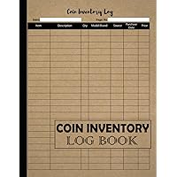 Coin Inventory Log Book: Keep Track of Your Coin Collection, Record Date, Item, Description, Quantity, Medal/brand, Source, Purchase Date and Price: Coin Collection Journal/Notebook