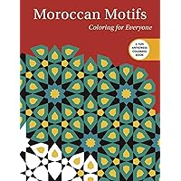 Moroccan Motifs: Coloring for Everyone (Creative Stress Relieving Adult Coloring Book Series) Moroccan Motifs: Coloring for Everyone (Creative Stress Relieving Adult Coloring Book Series) Paperback