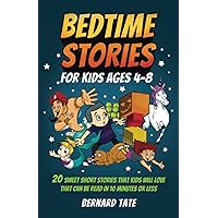 Bedtime Stories For Kids Ages 4-8: 20 Sweet Short Stories that Kids Will Love That Can Be Read in 10 Minutes or Less Bedtime Stories For Kids Ages 4-8: 20 Sweet Short Stories that Kids Will Love That Can Be Read in 10 Minutes or Less Paperback Audible Audiobook Kindle