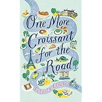 One More Croissant for the Road One More Croissant for the Road Paperback Kindle Audible Audiobook Hardcover
