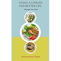 Living a longer And better life : Change your diet
