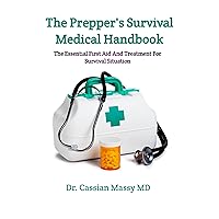 The Prepper's Survival Medical handbook: The Essential first Aid and Treatment for Survival situation