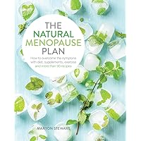 The Natural Menopause Plan: Overcome the Symptoms with Diet, Supplements, Exercise and More Than 90 Recipes The Natural Menopause Plan: Overcome the Symptoms with Diet, Supplements, Exercise and More Than 90 Recipes Paperback Kindle