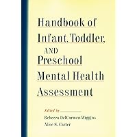 Handbook of Infant, Toddler, and Preschool Mental Health Assessment Handbook of Infant, Toddler, and Preschool Mental Health Assessment Hardcover Kindle