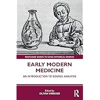 Early Modern Medicine (Routledge Guides to Using Historical Sources) Early Modern Medicine (Routledge Guides to Using Historical Sources) Paperback Kindle Hardcover