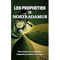 Les Prophéties de Nostradamus: Texte intégral et commentaires (French Edition)