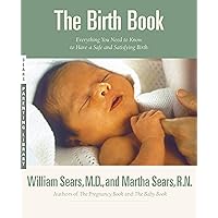 The Birth Book (Sears Parenting Library) The Birth Book (Sears Parenting Library) Paperback Hardcover