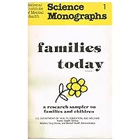 National Institute of Mental Health, Science Monographs, Families Today, Volume 1 A Research Sampler on Families and Children