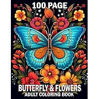 100 Page Butterfly & Flowers Adult Coloring Book: Butterflies Adult Coloring Book Beautiful Butterfly Designs with Flowers Animals Nature Scenes.