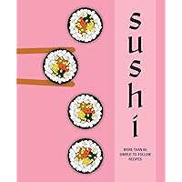 Sushi: More than 60 simple-to-follow recipes Sushi: More than 60 simple-to-follow recipes Hardcover
