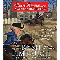 Rush Revere and the American Revolution: Time-Travel Adventures With Exceptional Americans Rush Revere and the American Revolution: Time-Travel Adventures With Exceptional Americans Hardcover Audible Audiobook Kindle Audio CD Paperback