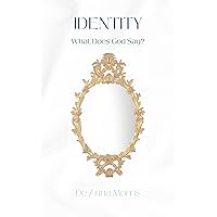 IDENTITY: WHAT DOES GOD SAY? IDENTITY: WHAT DOES GOD SAY? Kindle Paperback