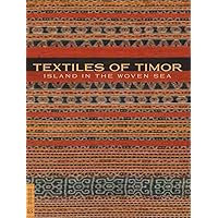 Textiles of Timor, Island in the Woven Sea (Fowler Museum Textile) Textiles of Timor, Island in the Woven Sea (Fowler Museum Textile) Paperback