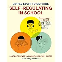 Simple Stuff to Get Kids Self-Regulating in School Simple Stuff to Get Kids Self-Regulating in School Paperback