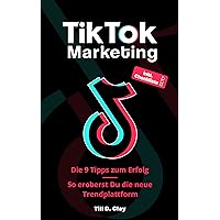TikTok Marketing - Die 9 Tipps zum Erfolg: So eroberst Du die neue Trend-Plattform (German Edition) TikTok Marketing - Die 9 Tipps zum Erfolg: So eroberst Du die neue Trend-Plattform (German Edition) Kindle Paperback