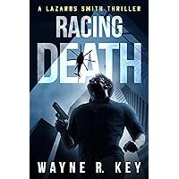Racing Death: A Lazarus Smith Thriller (Lazarus Smith Thrillers Book 1) Racing Death: A Lazarus Smith Thriller (Lazarus Smith Thrillers Book 1) Kindle Paperback
