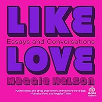 Like Love: Essays and Conversations Like Love: Essays and Conversations Hardcover Audible Audiobook Kindle Audio CD