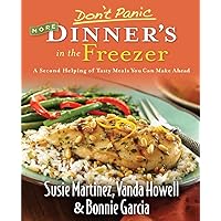 Don't Panic--More Dinner's in the Freezer: A Second Helping of Tasty Meals You Can Make Ahead Don't Panic--More Dinner's in the Freezer: A Second Helping of Tasty Meals You Can Make Ahead Paperback Kindle