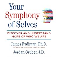 Your Symphony of Selves: Discover and Understand More of Who We Are Your Symphony of Selves: Discover and Understand More of Who We Are Audible Audiobook Paperback Kindle