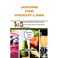 Juicing For Weight-loss: 100 easy and delicious recipes to help fit into those body cons and pants once more.. Juicing For Weight-loss: 100 easy and delicious recipes to help fit into those body cons and pants once more.. Kindle Paperback