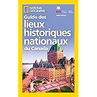National Geographic Guide des Lieux historiques nationaux du Canada (French Edition) National Geographic Guide des Lieux historiques nationaux du Canada (French Edition) Paperback