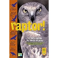 Raptor! A Kid's Guide to Birds of Prey Raptor! A Kid's Guide to Birds of Prey Paperback Hardcover